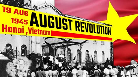 De August Revolutie: Een Vuurtouw Voor De Vietnamese Onafhankelijkheid Van De Franse Overheersing